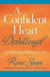 A Confident Heart Devotional – 60 Days to Stop Doubting Yourself