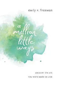 A Million Little Ways – Uncover the Art You Were Made to Live