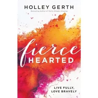 Fiercehearted – Live Fully, Love Bravely