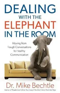 Dealing with the Elephant in the Room – Moving from Tough Conversations to Healthy Communication