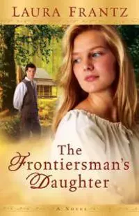 The Frontiersman`s Daughter – A Novel