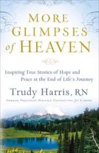 More Glimpses of Heaven