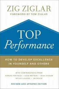 Top Performance – How to Develop Excellence in Yourself and Others