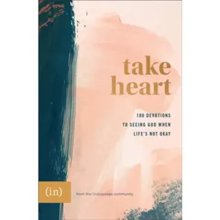 Take Heart – 100 Devotions to Seeing God When Life`s Not Okay