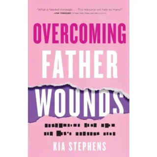 Overcoming Father Wounds – Exchanging Your Pain for God`s Perfect Love