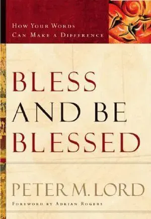 Bless and Be Blessed - How Your Words Can Make a Difference