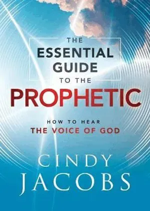 The Essential Guide to the Prophetic – How to Hear the Voice of God
