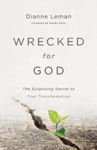 Wrecked for God – The Surprising Secret to True Transformation