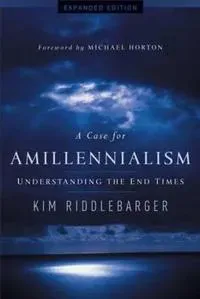 A Case for Amillennialism – Understanding the End Times