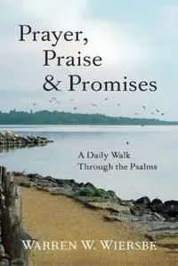 Prayer, Praise & Promises – A Daily Walk Through the Psalms