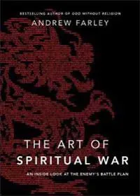 The Art of Spiritual War – An Inside Look at the Enemy`s Battle Plan