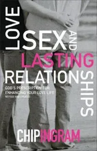 Love, Sex, and Lasting Relationships – God`s Prescription for Enhancing Your Love Life