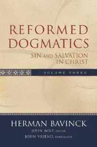 Reformed Dogmatics – Sin and Salvation in Christ