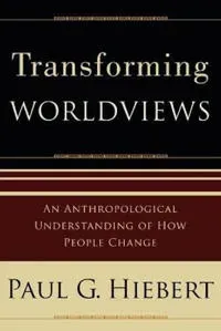 Transforming Worldviews – An Anthropological Understanding of How People Change