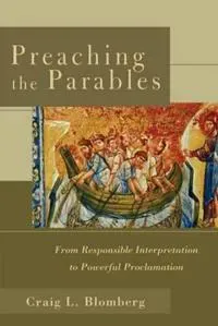 Preaching the Parables – From Responsible Interpretation to Powerful Proclamation