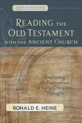 Reading the Old Testament with the Ancient Churc – Exploring the Formation of Early Christian Thought