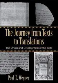 The Journey from Texts to Translations – The Origin and Development of the Bible