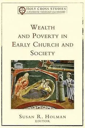 Wealth and Poverty in Early Church and Society