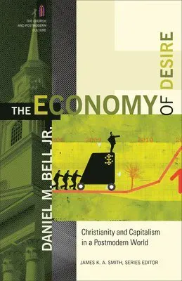 The Economy of Desire – Christianity and Capitalism in a Postmodern World