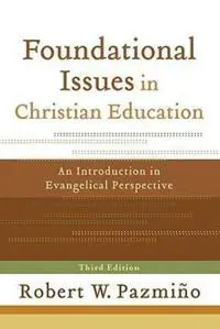 Foundational Issues in Christian Education – An Introduction in Evangelical Perspective