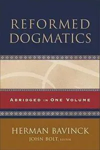 Reformed Dogmatics – Abridged in One Volume