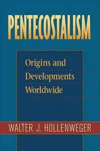 Pentecostalism – Origins and Developments Worldwide