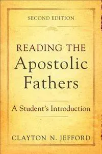 Reading the Apostolic Fathers – A Student`s Introduction