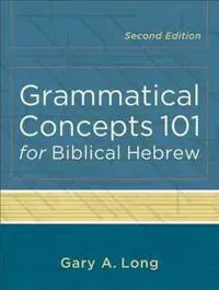 Grammatical Concepts 101 for Biblical Hebrew