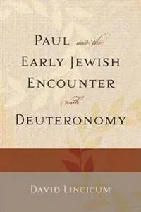 Paul and the Early Jewish Encounter with Deuteronomy