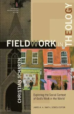 Fieldwork in Theology – Exploring the Social Context of God`s Work in the World