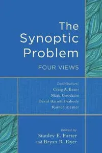 The Synoptic Problem – Four Views