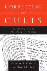 Correcting the Cults – Expert Responses to Their Scripture Twisting