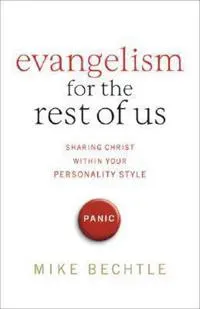 Evangelism for the Rest of Us – Sharing Christ within Your Personality Style