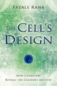The Cell`s Design – How Chemistry Reveals the Creator`s Artistry