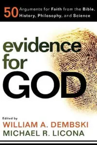 Evidence for God – 50 Arguments for Faith from the Bible, History, Philosophy, and Science