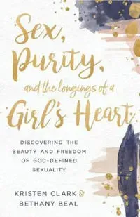Sex, Purity, and the Longings of a Girl's Heart