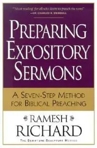 Preparing Expository Sermons – A Seven–Step Method for Biblical Preaching