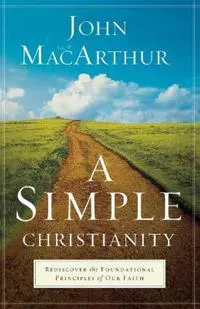 A Simple Christianity – Rediscover the Foundational Principles of Our Faith
