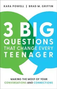 3 Big Questions That Change Every Teenager – Making the Most of Your Conversations and Connections