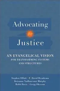 Advocating for Justice – An Evangelical Vision for Transforming Systems and Structures
