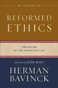 Reformed Ethics – The Duties of the Christian Life