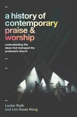 Ruth, L: A History of Contemporary Praise & Worship - Unders