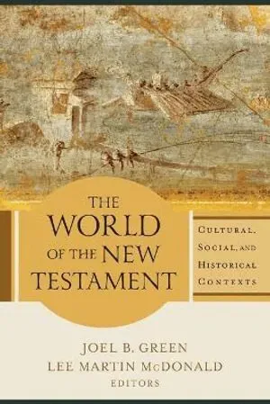 The World of the New Testament – Cultural, Social, and Historical Contexts