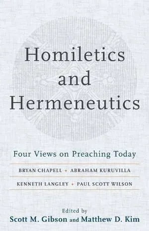 Homiletics and Hermeneutics – Four Views on Preaching Today