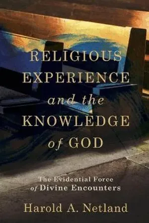 Religious Experience and the Knowledge of God – The Evidential Force of Divine Encounters