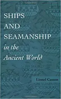 Ships and Seamanship in the Ancient World
