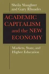 Academic Capitalism and the New Economy