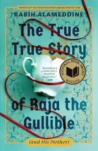The True True Story of Raja the Gullible (and His Mother)