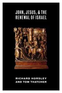 John, Jesus, and the Renewal of Israel