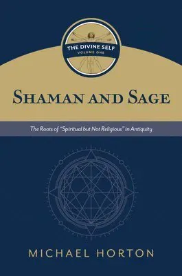 Shaman and Sage (the Divine Self, Vol. 1)